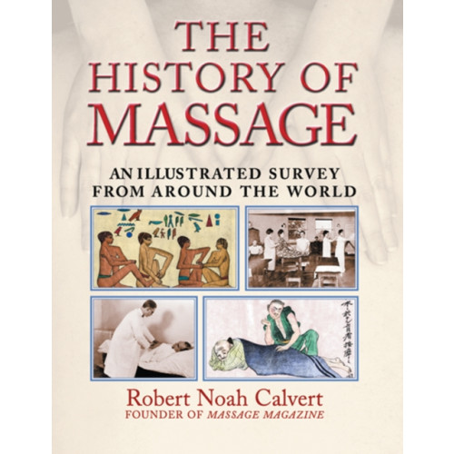 Inner Traditions Bear and Company The History of Massage (häftad, eng)