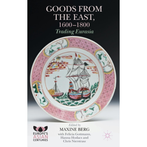 Palgrave macmillan Goods from the East, 1600-1800 (inbunden, eng)