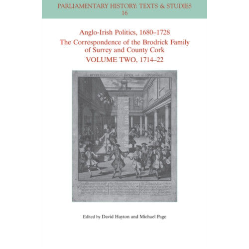John Wiley And Sons Ltd Anglo-Irish Politics, 1680 - 1728: The Correspondence of the Brodrick Family of Surrey and County Cork, Volume 2 (häftad, eng)