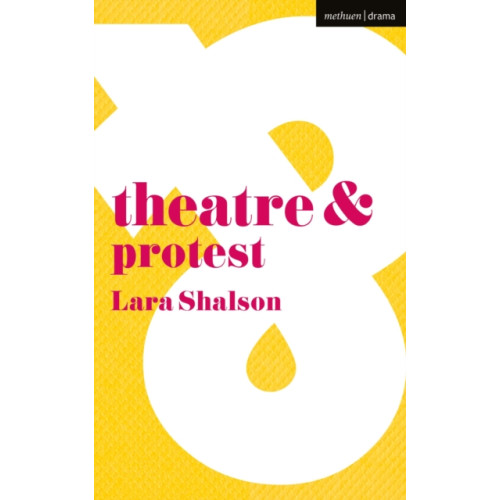 Bloomsbury Publishing PLC Theatre and Protest (häftad, eng)