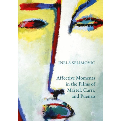 Palgrave macmillan Affective Moments in the Films of Martel, Carri, and Puenzo (inbunden, eng)