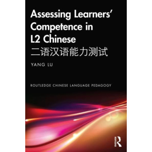 Taylor & francis ltd Assessing Learners’ Competence in L2 Chinese ???????? (häftad, eng)