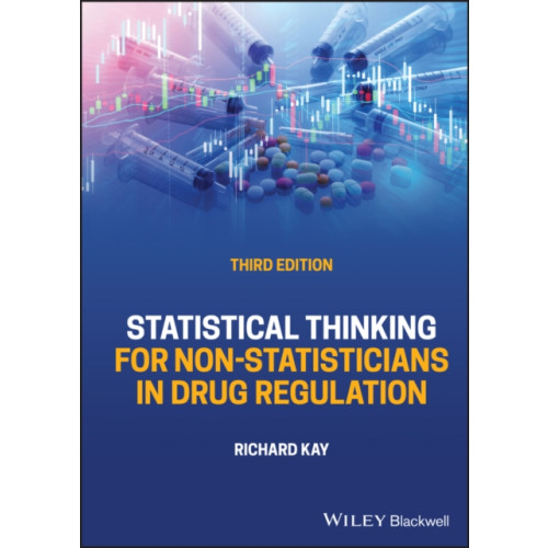 John Wiley And Sons Ltd Statistical Thinking for Non-Statisticians in Drug Regulation (inbunden, eng)
