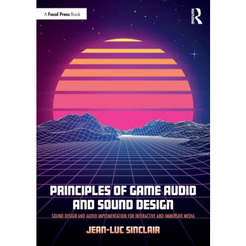 Taylor & francis ltd Principles of Game Audio and Sound Design (häftad, eng)