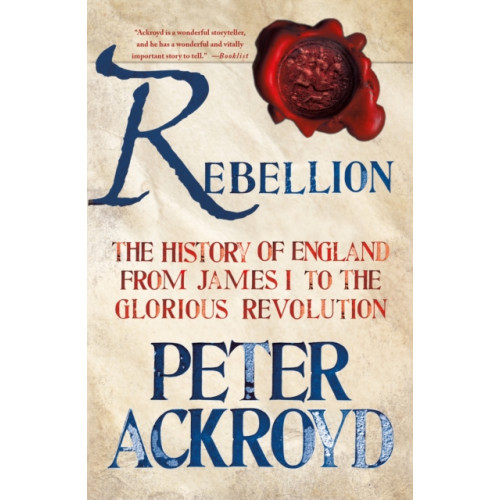 St. Martin's Publishing Group Rebellion: The History of England from James I to the Glorious Revolution (häftad, eng)