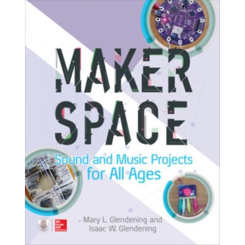 McGraw-Hill Education Makerspace Sound and Music Projects for All Ages (häftad, eng)