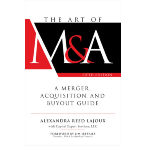 McGraw-Hill Education The Art of M&A, Fifth Edition: A Merger, Acquisition, and Buyout Guide (inbunden, eng)