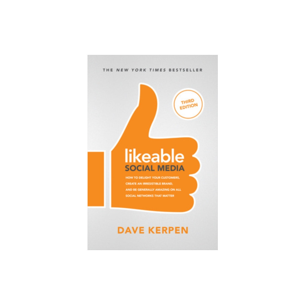 Produktbild för Likeable Social Media, Third Edition: How To Delight Your Customers, Create an Irresistible Brand, & Be Generally Amazing On All Social Networks That Matter (häftad, eng)