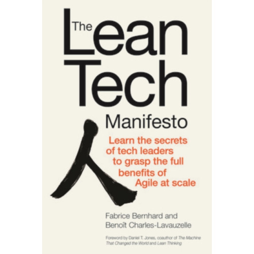 McGraw-Hill Education The Lean Tech Manifesto: Learn the Secrets of Tech Leaders to Grasp the Full Benefits of Agile at Scale (inbunden, eng)