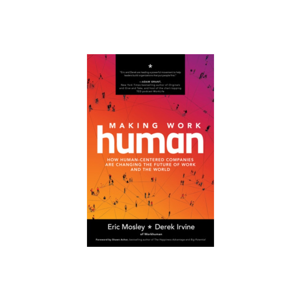 Produktbild för Making Work Human: How Human-Centered Companies are Changing the Future of Work and the World (inbunden, eng)