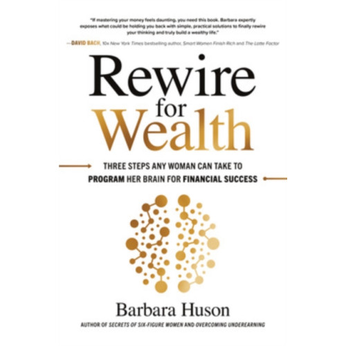 McGraw-Hill Education Rewire for Wealth: Three Steps Any Woman Can Take to Program Her Brain for Financial Success (inbunden, eng)