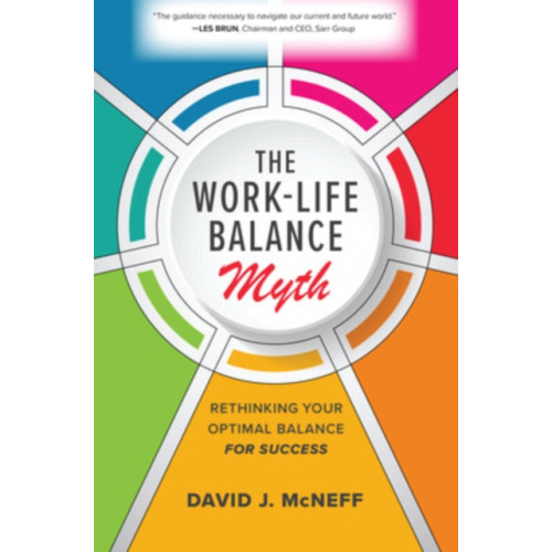 McGraw-Hill Education The Work-Life Balance Myth: Rethinking Your Optimal Balance for Success (inbunden, eng)