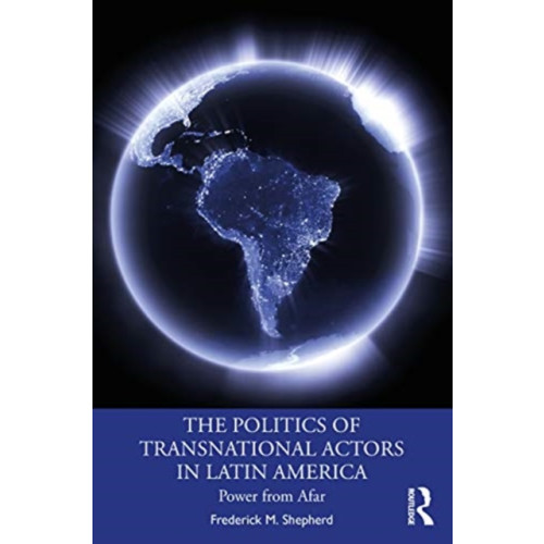 Taylor & francis ltd The Politics of Transnational Actors in Latin America (häftad, eng)