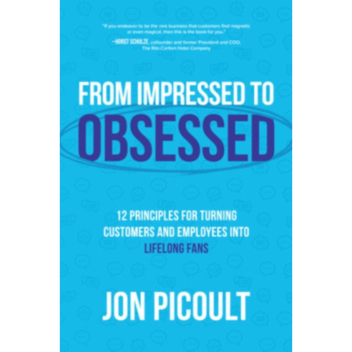 McGraw-Hill Education From Impressed to Obsessed: 12 Principles for Turning Customers and Employees into Lifelong Fans (inbunden, eng)