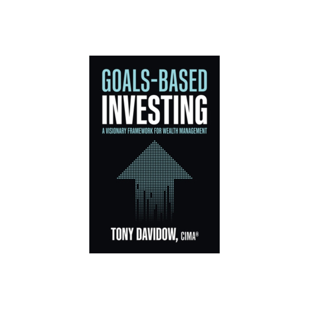 Produktbild för Goals-Based Investing: A Visionary Framework for Wealth Management (inbunden, eng)