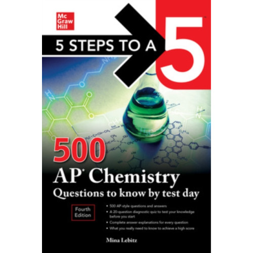 McGraw-Hill Education 5 Steps to a 5: 500 AP Chemistry Questions to Know by Test Day, Fourth Edition (häftad, eng)