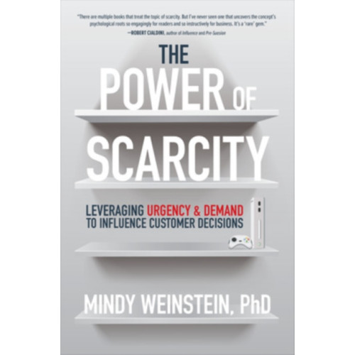 McGraw-Hill Education The Power of Scarcity: Leveraging Urgency and Demand to Influence Customer Decisions (inbunden, eng)