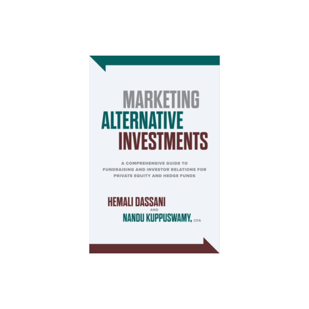 Produktbild för Marketing Alternative Investments: A Comprehensive Guide to Fundraising and Investor Relations for Private Equity and Hedge Funds (inbunden, eng)