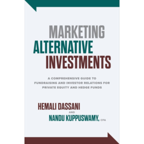 McGraw-Hill Education Marketing Alternative Investments: A Comprehensive Guide to Fundraising and Investor Relations for Private Equity and Hedge Funds (inbunden, eng)