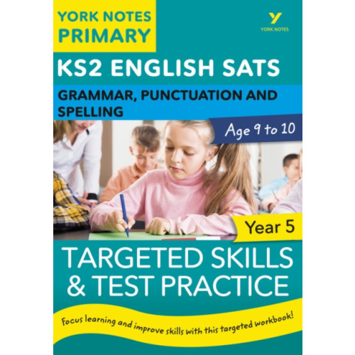 Pearson Education Limited English SATs Grammar, Punctuation and Spelling Targeted Skills and Test Practice for Year 5: York Notes for KS2 (häftad, eng)