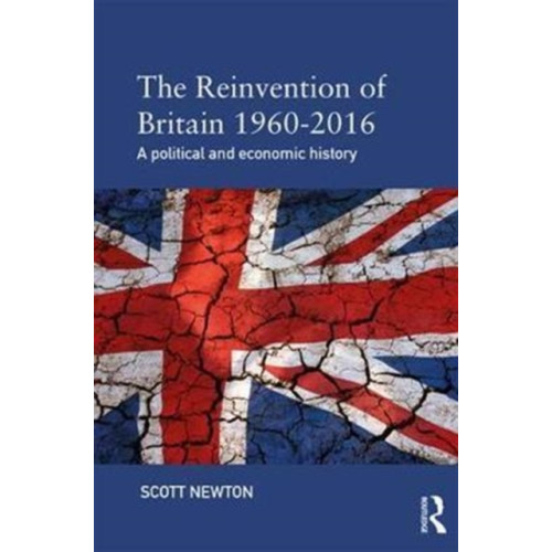 Taylor & francis ltd The Reinvention of Britain 1960-2016 (häftad, eng)