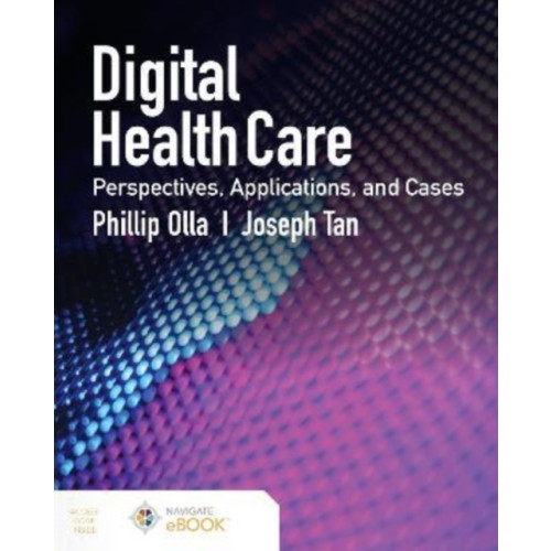 Jones and Bartlett Publishers, Inc Digital Health Care: Perspectives, Applications, and Cases (häftad, eng)