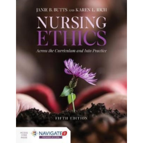 Jones and Bartlett Publishers, Inc Nursing Ethics: Across The Curriculum And Into Practice (inbunden, eng)