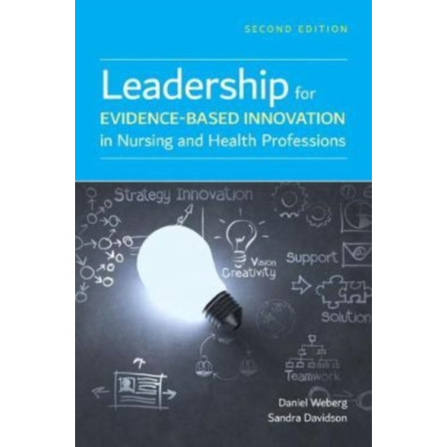 Jones and Bartlett Publishers, Inc Leadership For Evidence-Based Innovation In Nursing And Health Professions (häftad, eng)