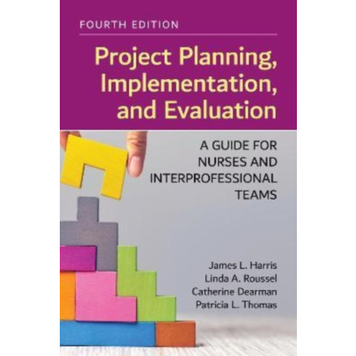 Jones and Bartlett Publishers, Inc Project Planning, Implementation, and Evaluation: A Guide for Nurses and Interprofessional Teams (häftad, eng)