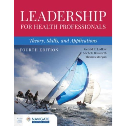 Jones and Bartlett Publishers, Inc Leadership for Health Professionals: Theory, Skills, and Applications (häftad, eng)