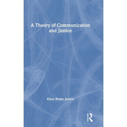 Taylor & francis ltd A Theory of Communication and Justice (inbunden, eng)