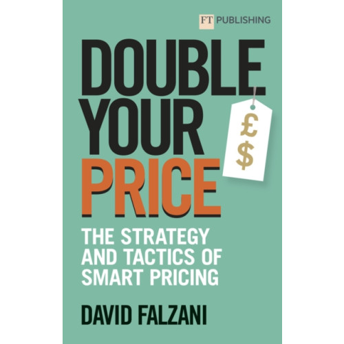 Pearson Education Limited Double Your Price: The Strategy and Tactics of Smart Pricing (häftad, eng)
