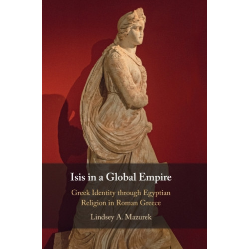 Cambridge University Press Isis in a Global Empire (inbunden, eng)