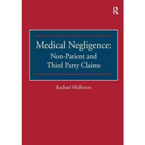 Taylor & francis ltd Medical Negligence: Non-Patient and Third Party Claims (häftad, eng)