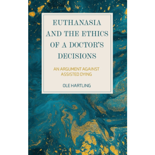 Bloomsbury Publishing PLC Euthanasia and the Ethics of a Doctor’s Decisions (häftad, eng)