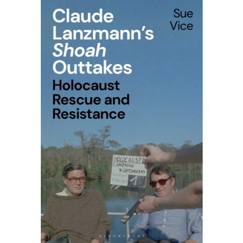 Bloomsbury Publishing PLC Claude Lanzmann’s 'Shoah' Outtakes (inbunden, eng)
