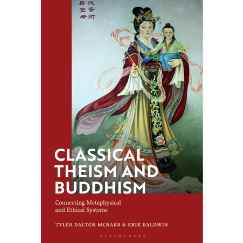 Bloomsbury Publishing PLC Classical Theism and Buddhism (inbunden, eng)