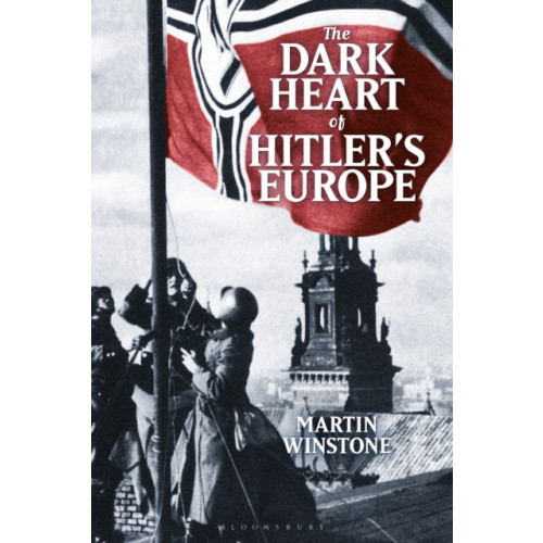 Bloomsbury Publishing PLC The Dark Heart of Hitler's Europe (häftad, eng)