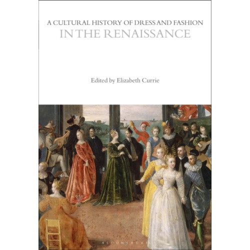 Bloomsbury Publishing PLC A Cultural History of Dress and Fashion in the Renaissance (häftad, eng)