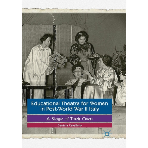 Palgrave macmillan Educational Theatre for Women in Post-World War II Italy (häftad, eng)