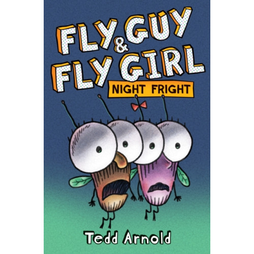 Scholastic Inc. Fly Guy and Fly Girl: Night Fright (inbunden, eng)