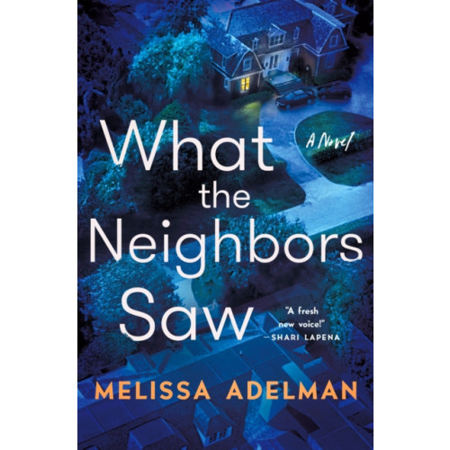 Minotaur Books,US What the Neighbors Saw (inbunden, eng)
