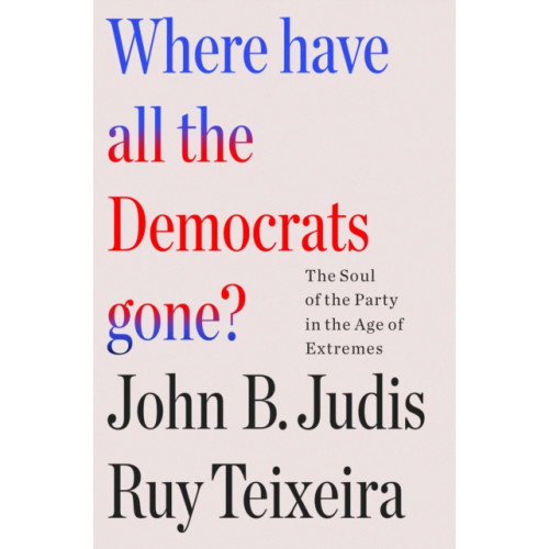 Henry Holt & Company Inc Where Have All the Democrats Gone? (inbunden, eng)