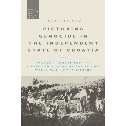 Bloomsbury Publishing PLC Picturing Genocide in the Independent State of Croatia (inbunden, eng)