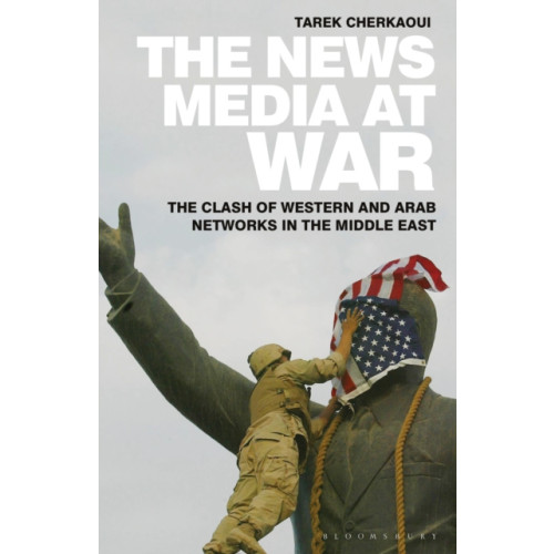 Bloomsbury Publishing PLC The News Media At War (häftad, eng)