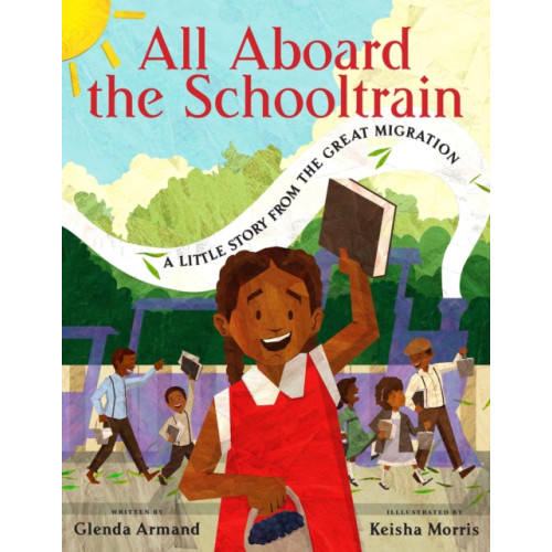 Scholastic Inc. All Aboard the Schooltrain: A Little Story from the Great Migration (inbunden, eng)