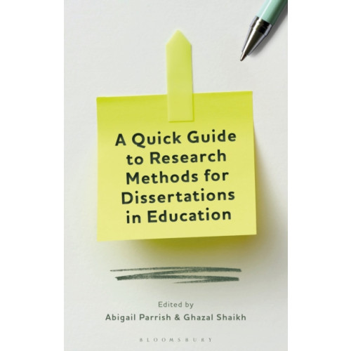 Bloomsbury Publishing PLC A Quick Guide to Research Methods for Dissertations in Education (häftad, eng)