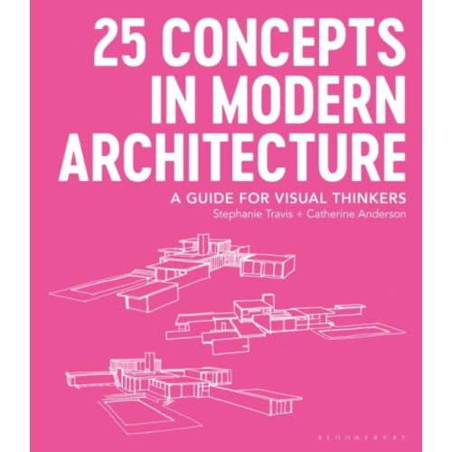 Bloomsbury Publishing PLC 25 Concepts in Modern Architecture (häftad, eng)