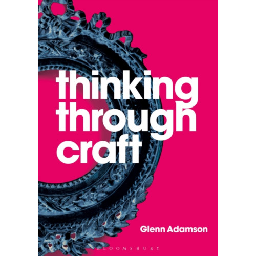 Bloomsbury Publishing PLC Thinking through Craft (häftad, eng)