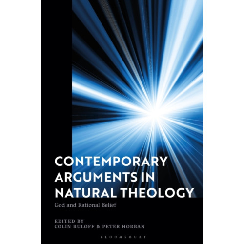 Bloomsbury Publishing PLC Contemporary Arguments in Natural Theology (inbunden, eng)